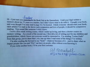 A neat hand-written letter from a man I met at a recent book fair. There's something about a hand-written letter that somehow means more than an email. He also sent me a great story he wrote about his dad never saying he loved him, until minutes before he passed.  